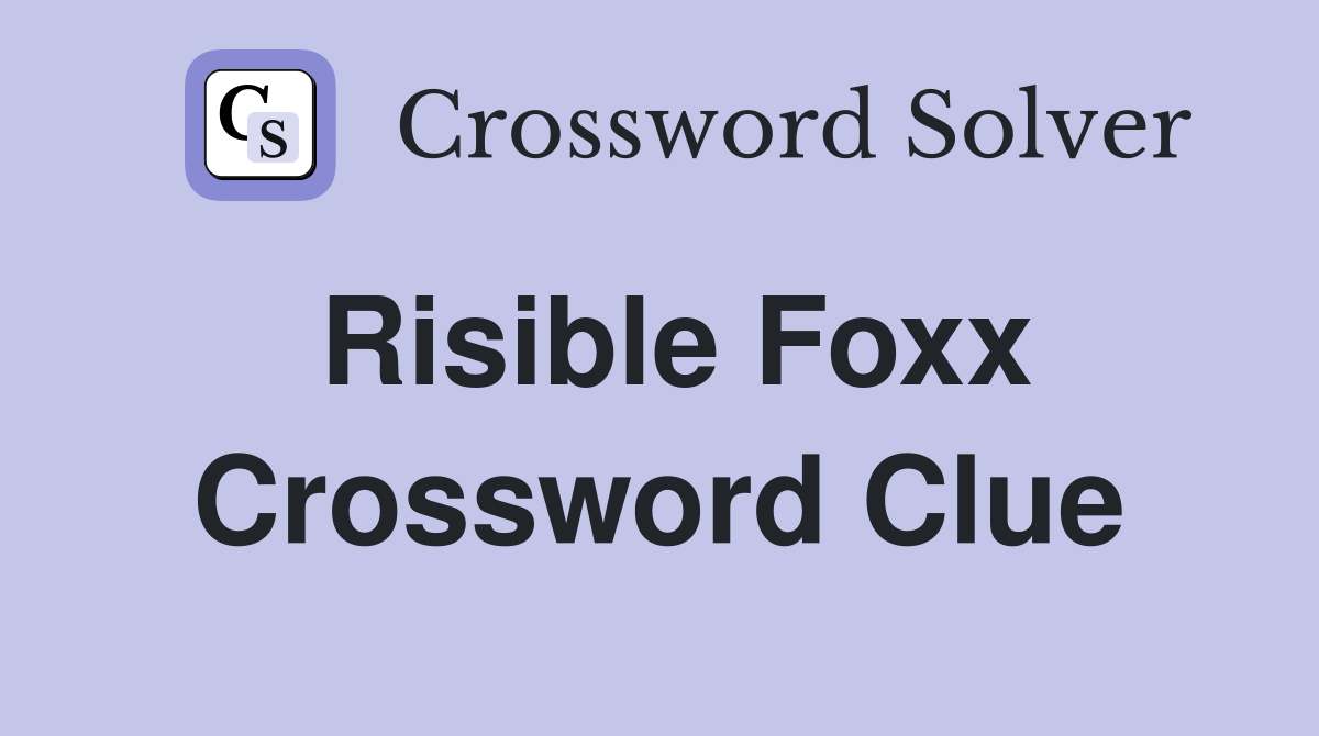 Risible Foxx Crossword Clue