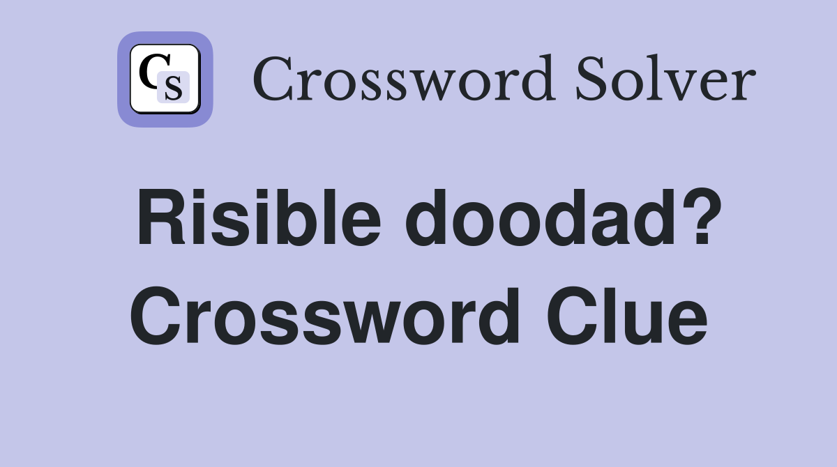 Risible doodad? Crossword Clue