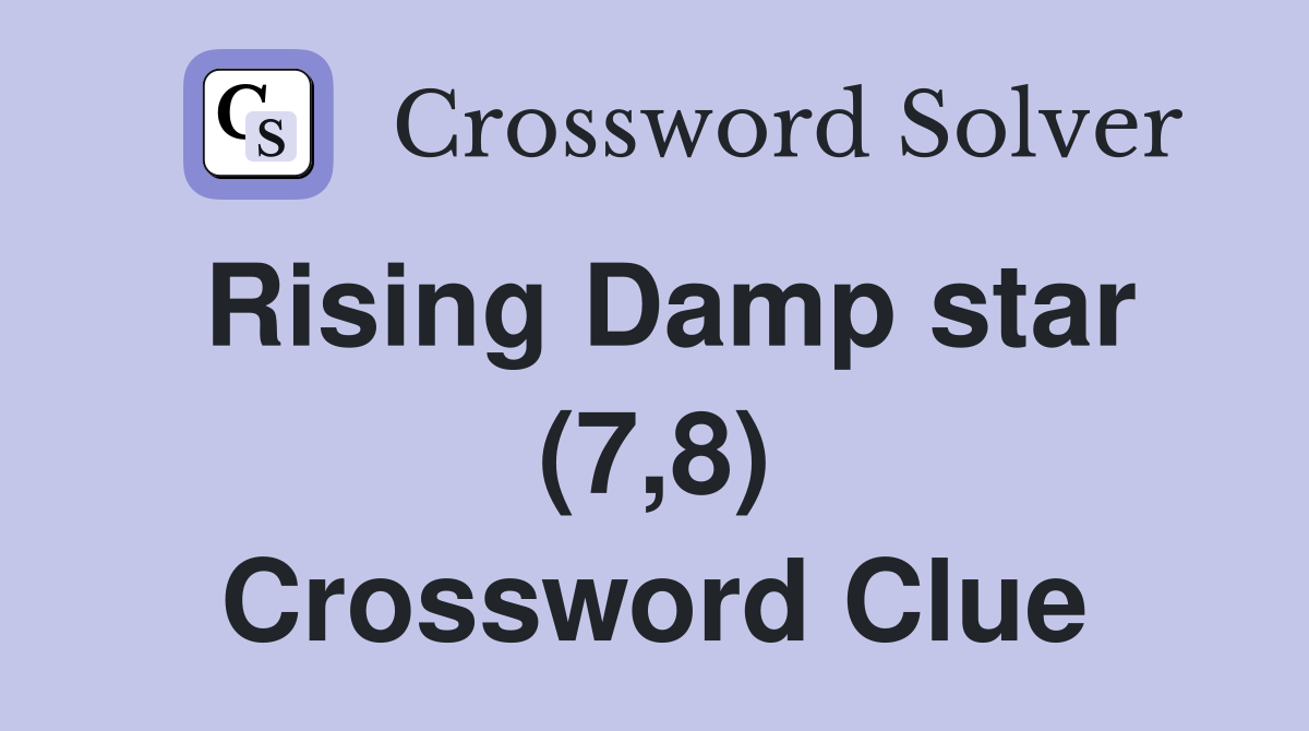 Rising Damp star (7,8) Crossword Clue