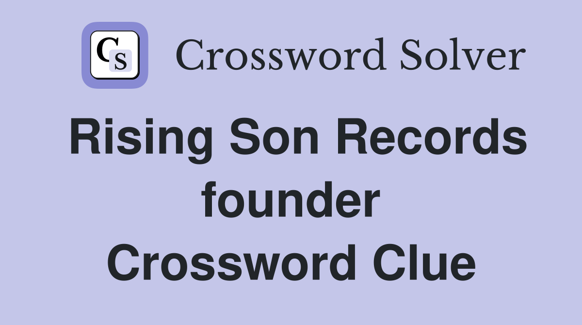 Rising Son Records founder Crossword Clue