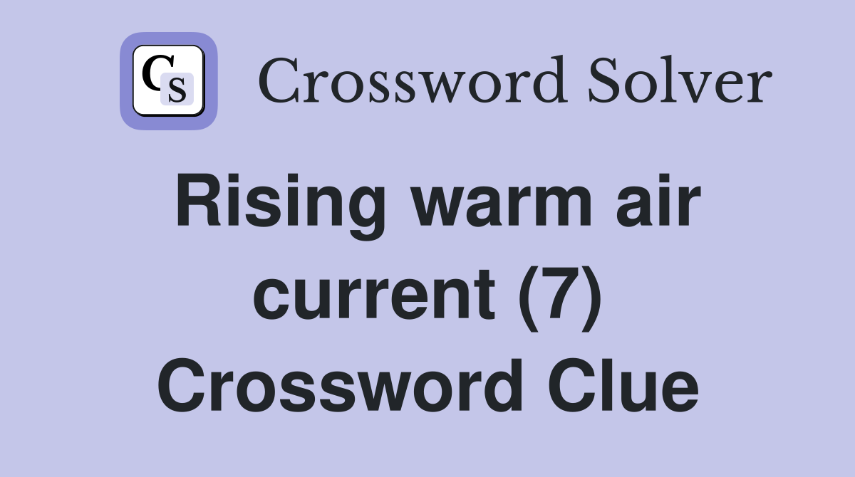 Rising warm air current (7) Crossword Clue