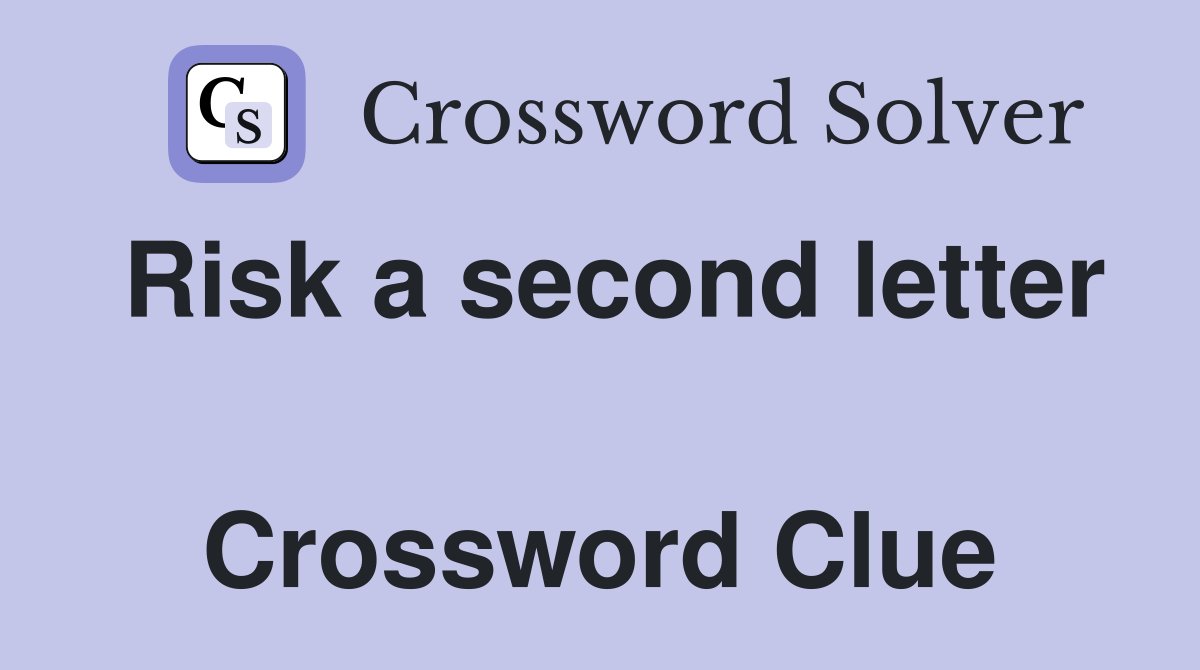 Risk a second letter  Crossword Clue