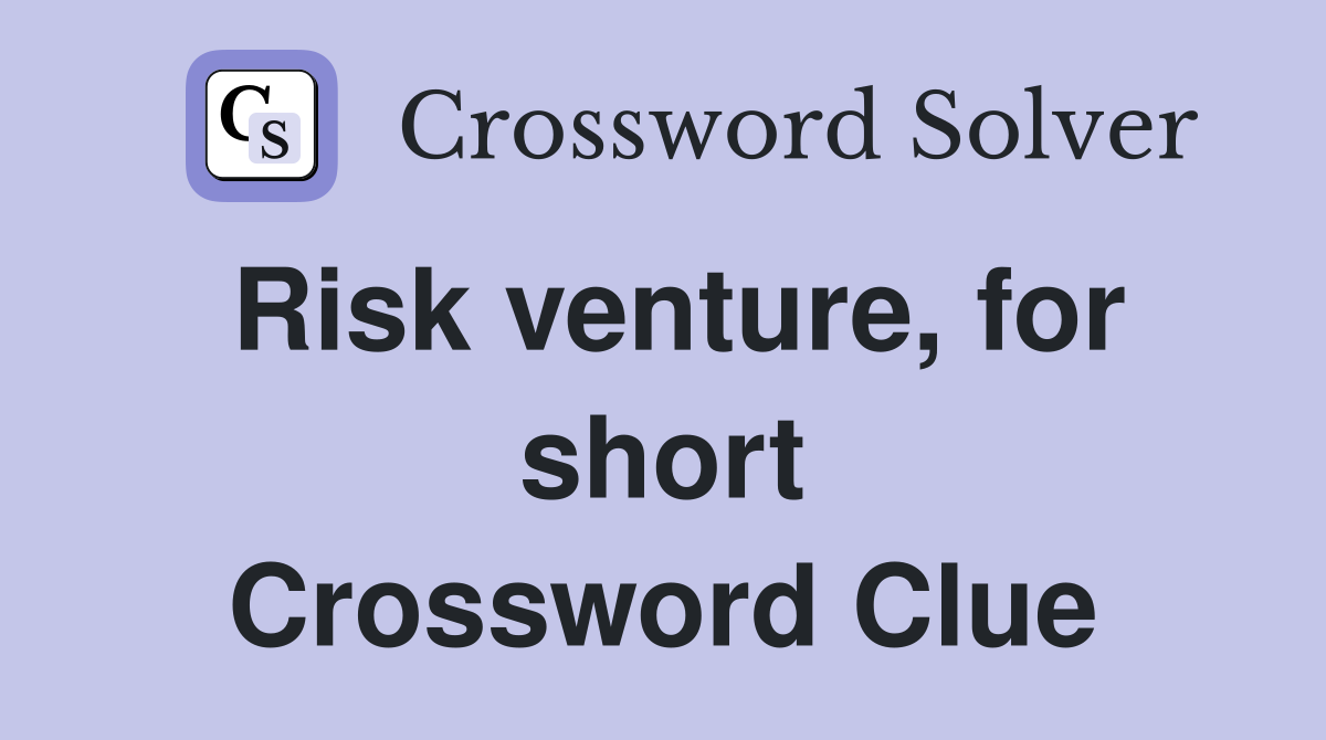Risk venture, for short Crossword Clue