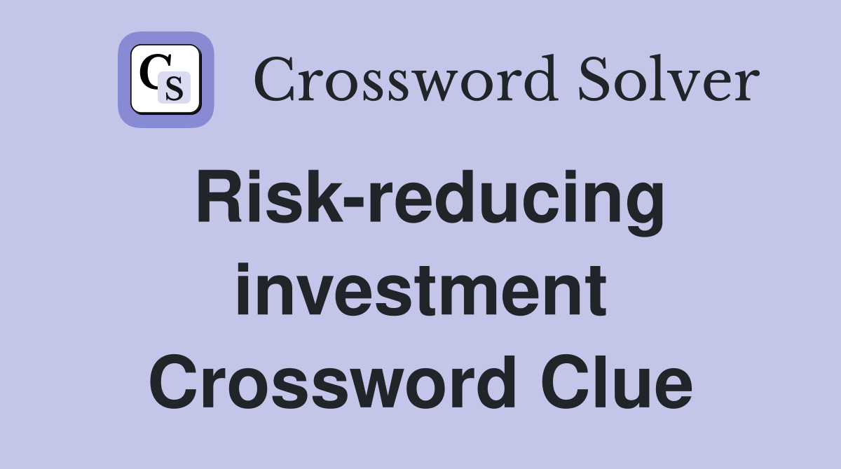 Risk-reducing investment Crossword Clue