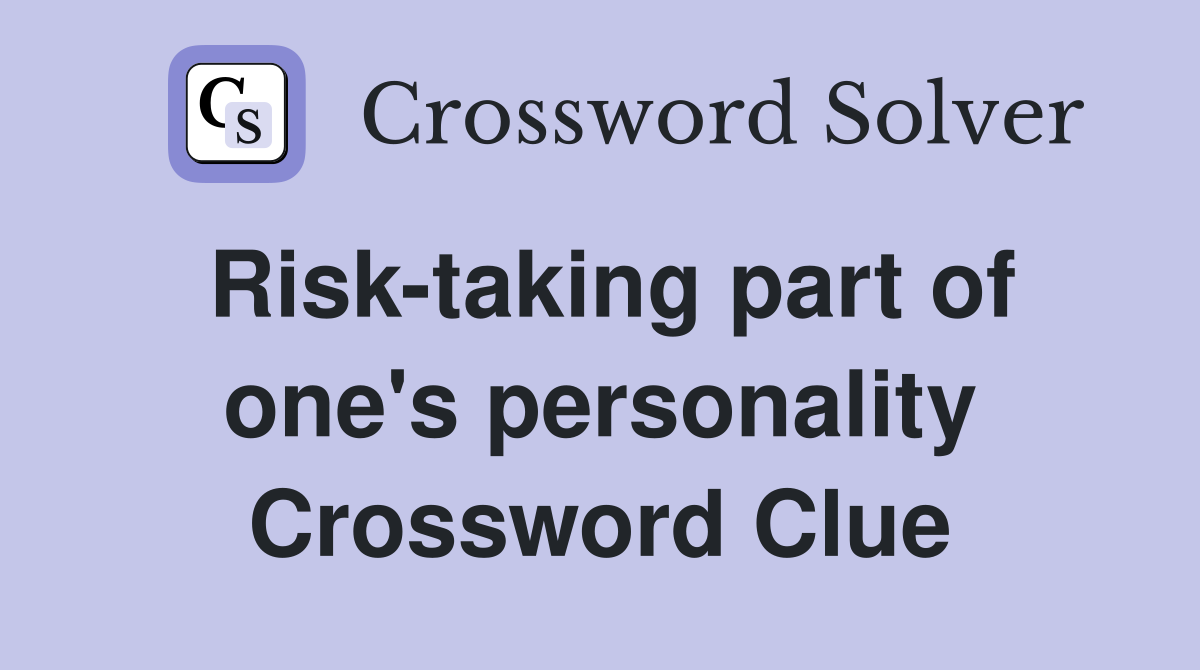 Risk-taking part of one's personality Crossword Clue