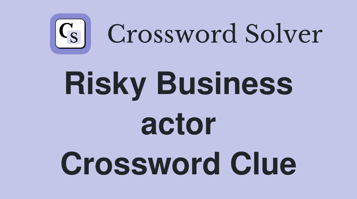 Risky Business  actor Crossword Clue