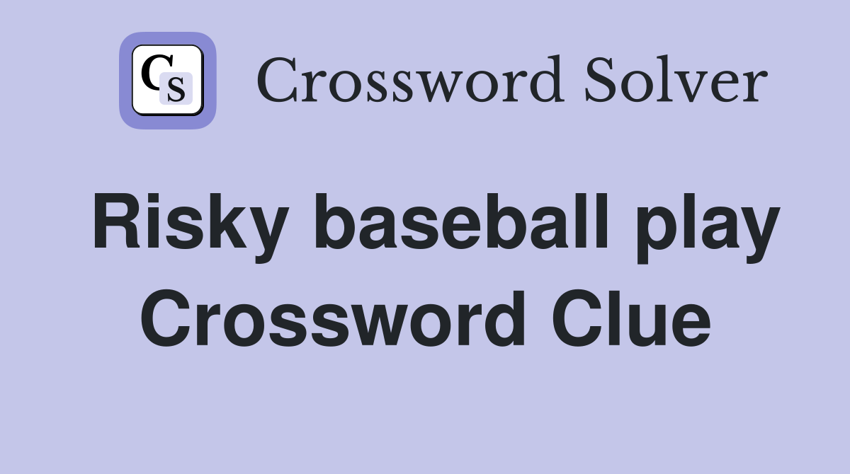 Risky baseball play Crossword Clue