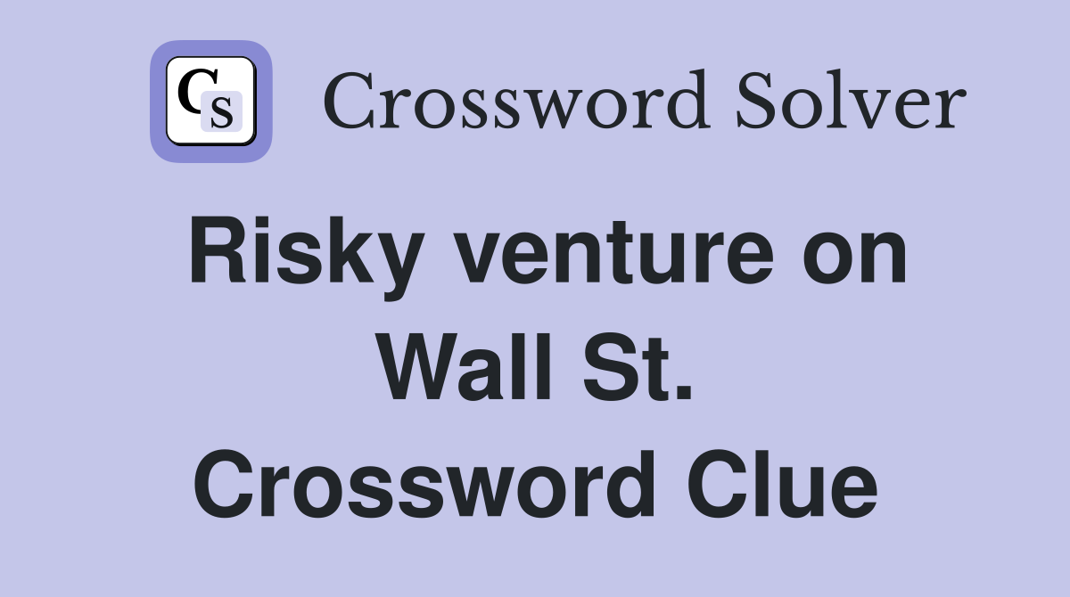 Risky venture on Wall St. Crossword Clue