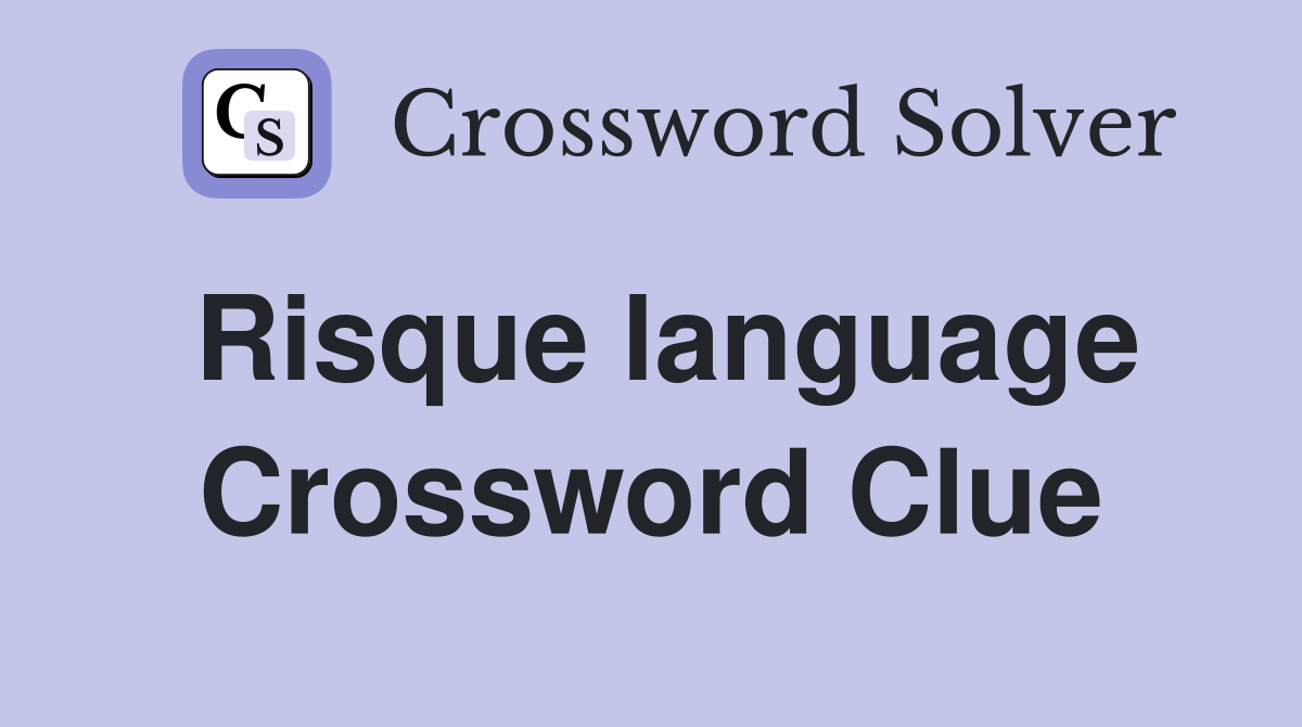 Risque language Crossword Clue