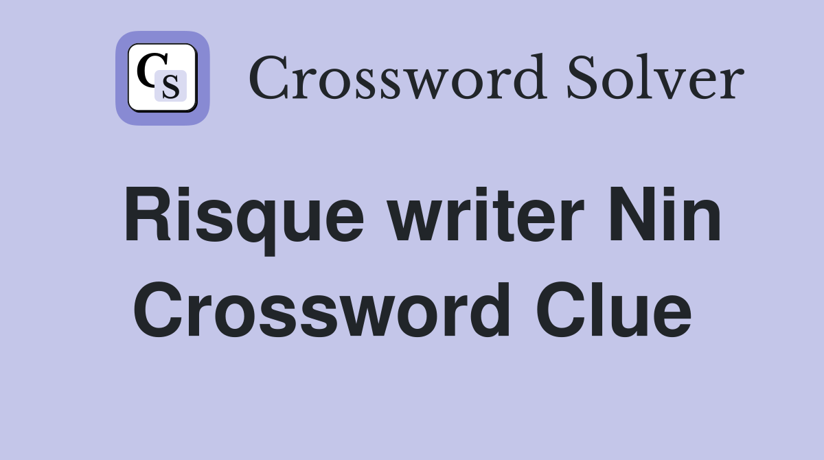 Risque writer Nin Crossword Clue