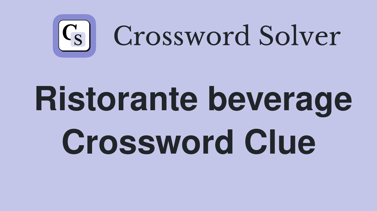 Ristorante beverage Crossword Clue