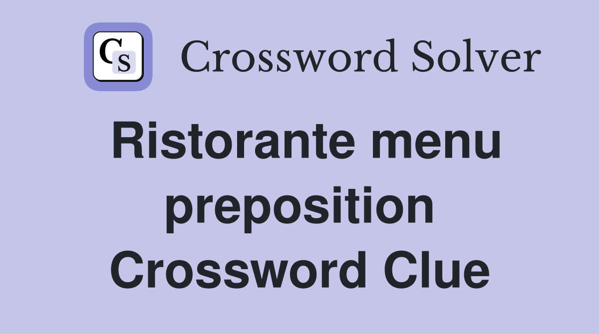 Ristorante menu preposition Crossword Clue