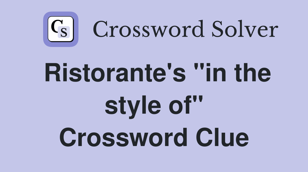 Ristorante's "in the style of" Crossword Clue