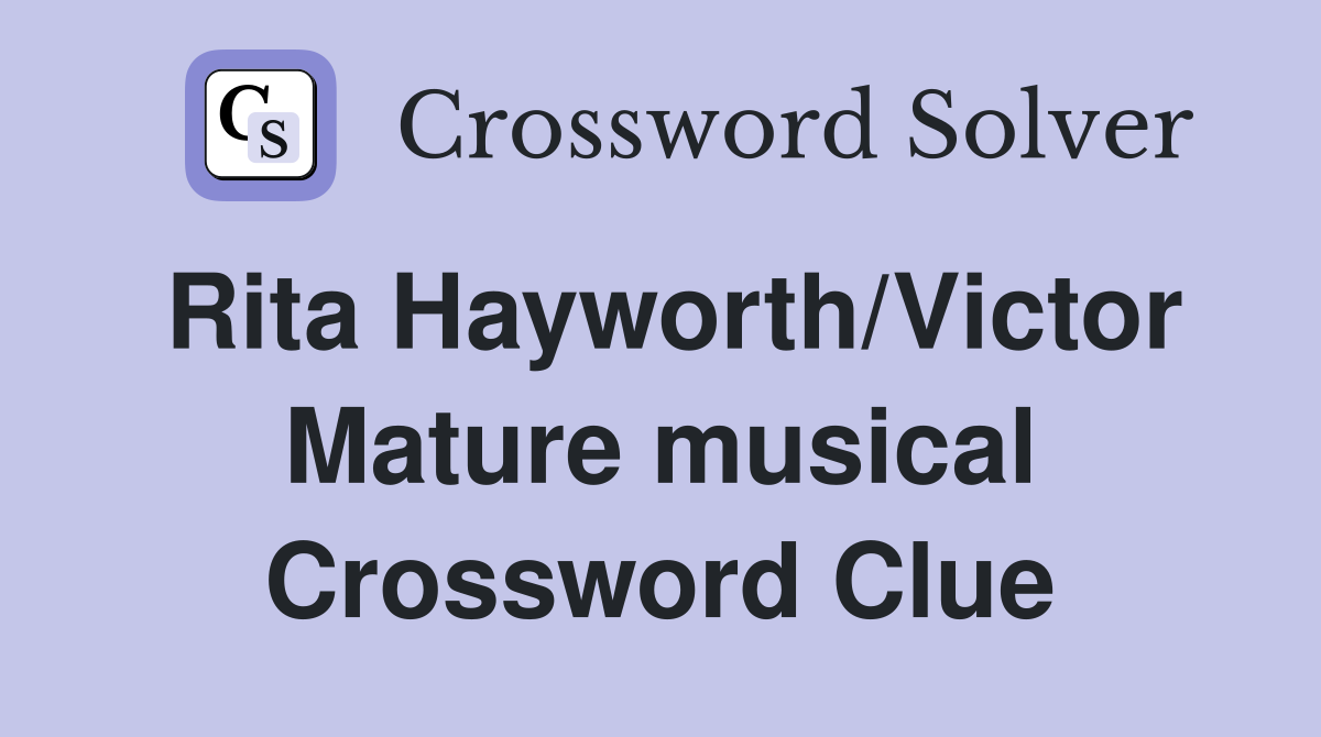 Rita Hayworth/Victor Mature musical Crossword Clue