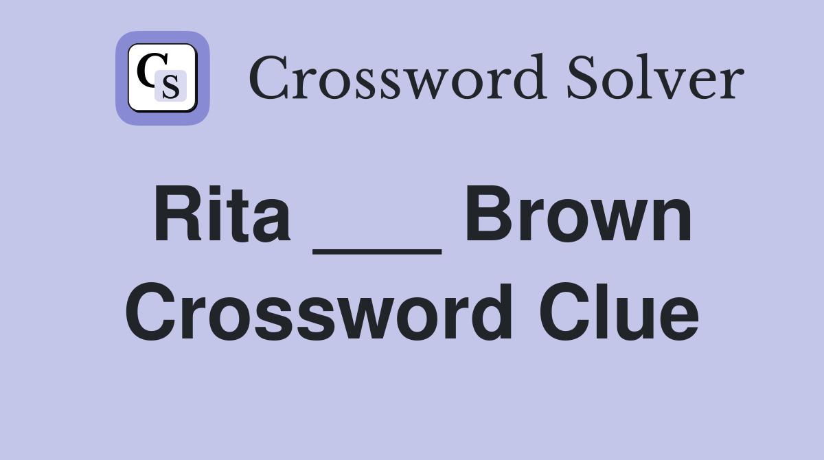 Rita ___ Brown Crossword Clue