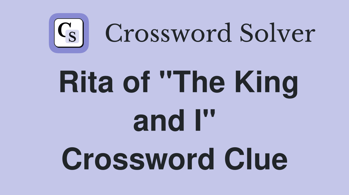 Rita of "The King and I" Crossword Clue