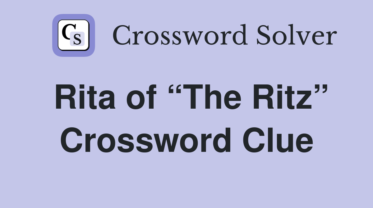 Rita of “The Ritz” Crossword Clue