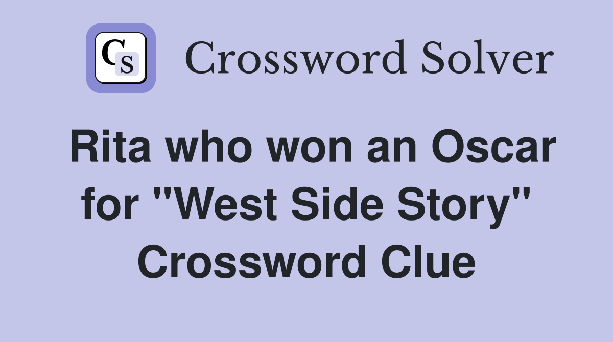 Rita who won an Oscar for "West Side Story" Crossword Clue