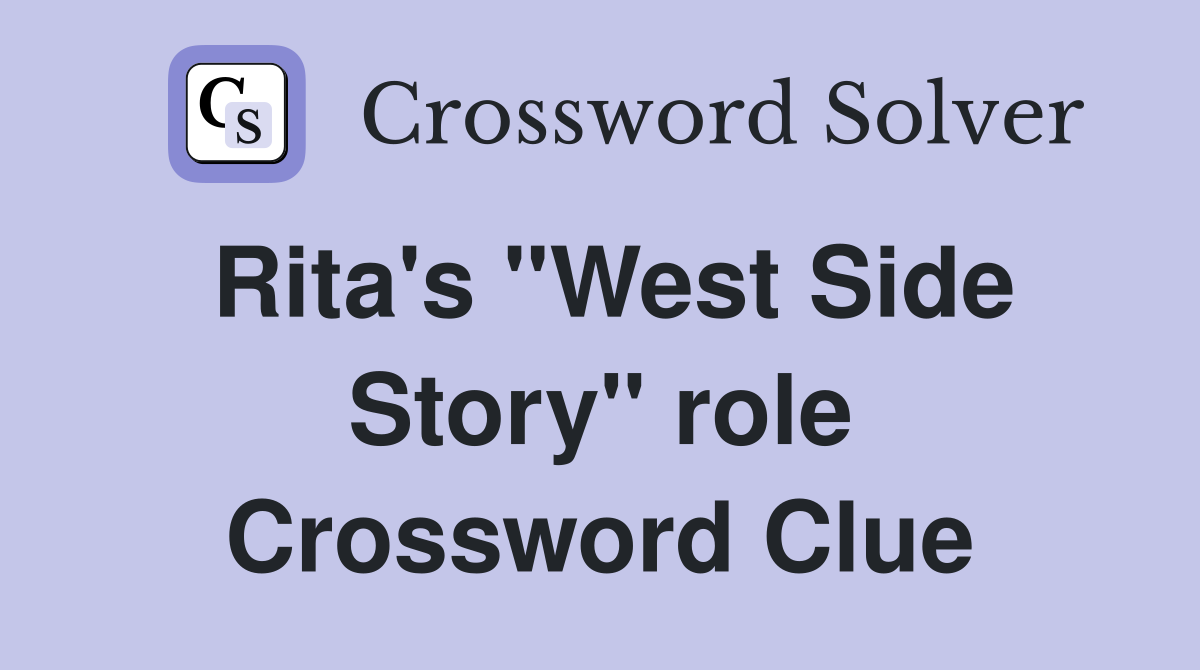 Rita's "West Side Story" role Crossword Clue