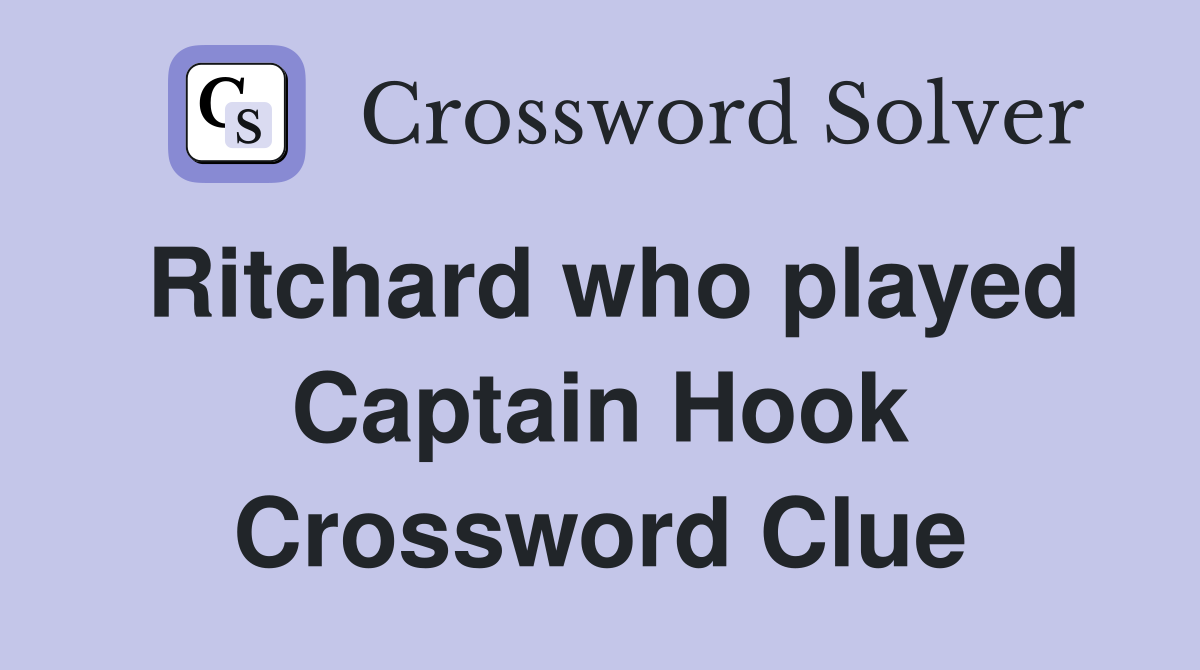 Ritchard who played Captain Hook Crossword Clue