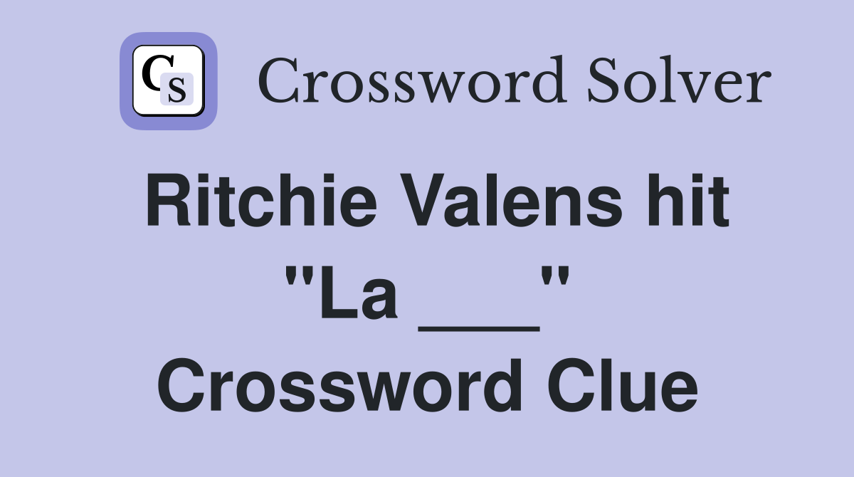 Ritchie Valens hit "La ___" Crossword Clue