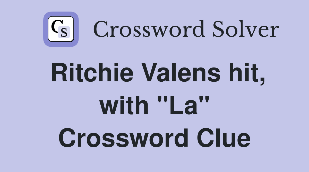 Ritchie Valens hit, with "La" Crossword Clue