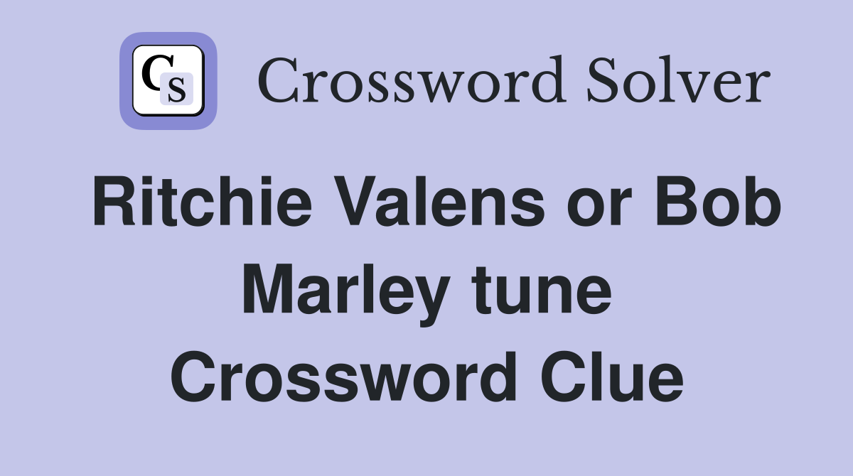 Ritchie Valens or Bob Marley tune Crossword Clue
