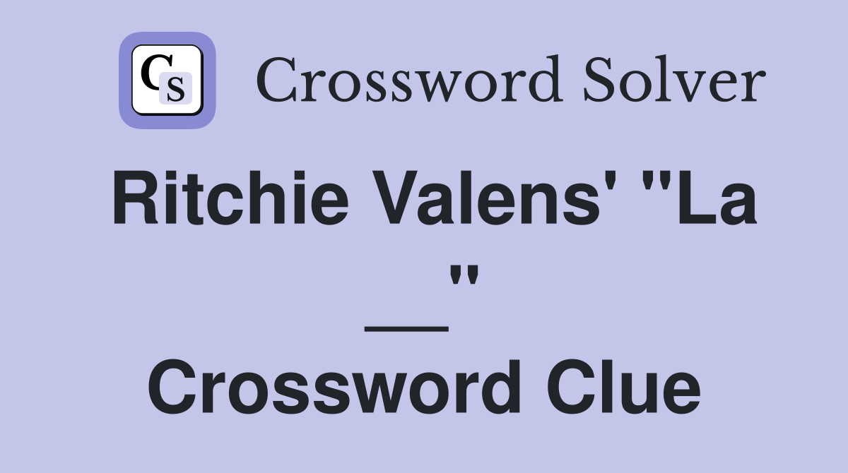 Ritchie Valens' "La __" Crossword Clue