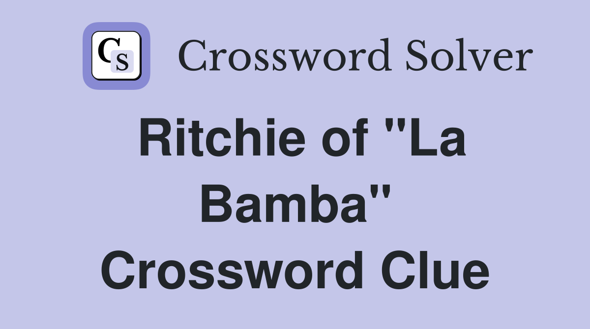 Ritchie of "La Bamba" Crossword Clue