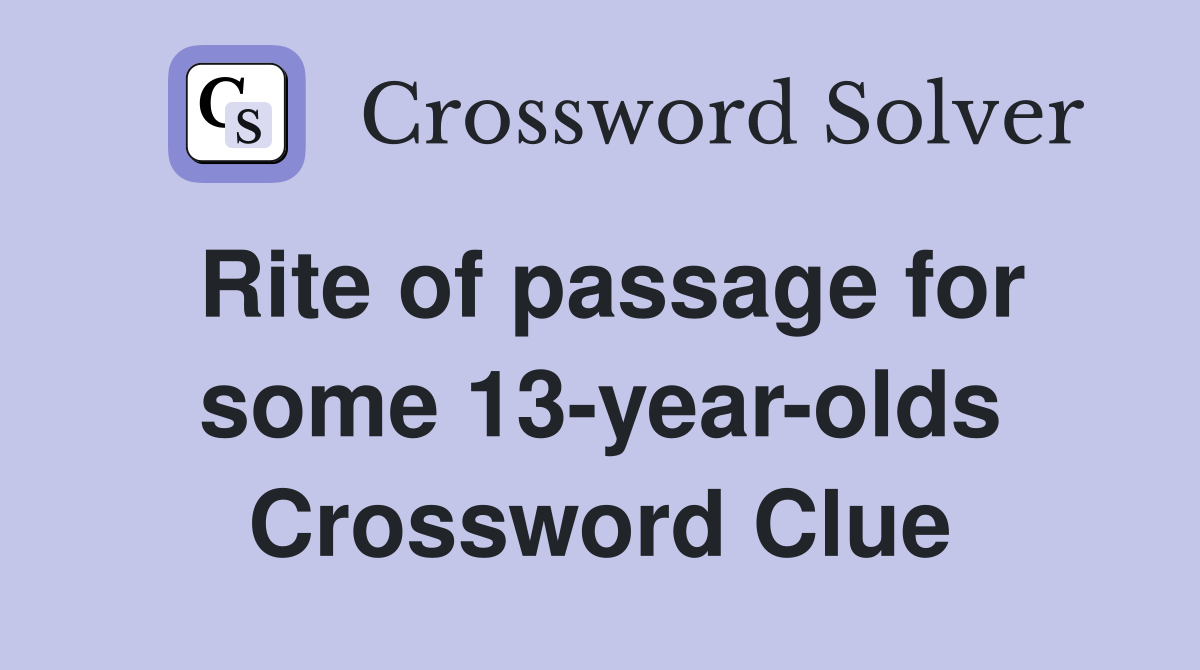 Rite of passage for some 13-year-olds Crossword Clue