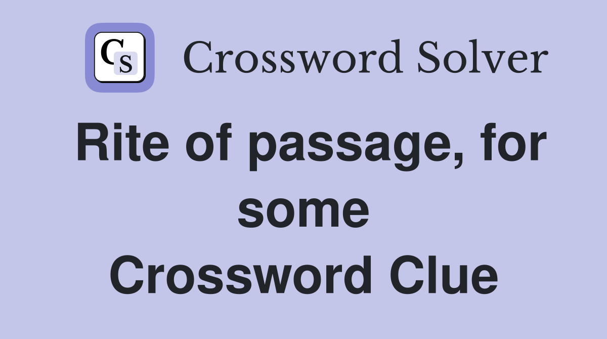 Rite of passage, for some Crossword Clue