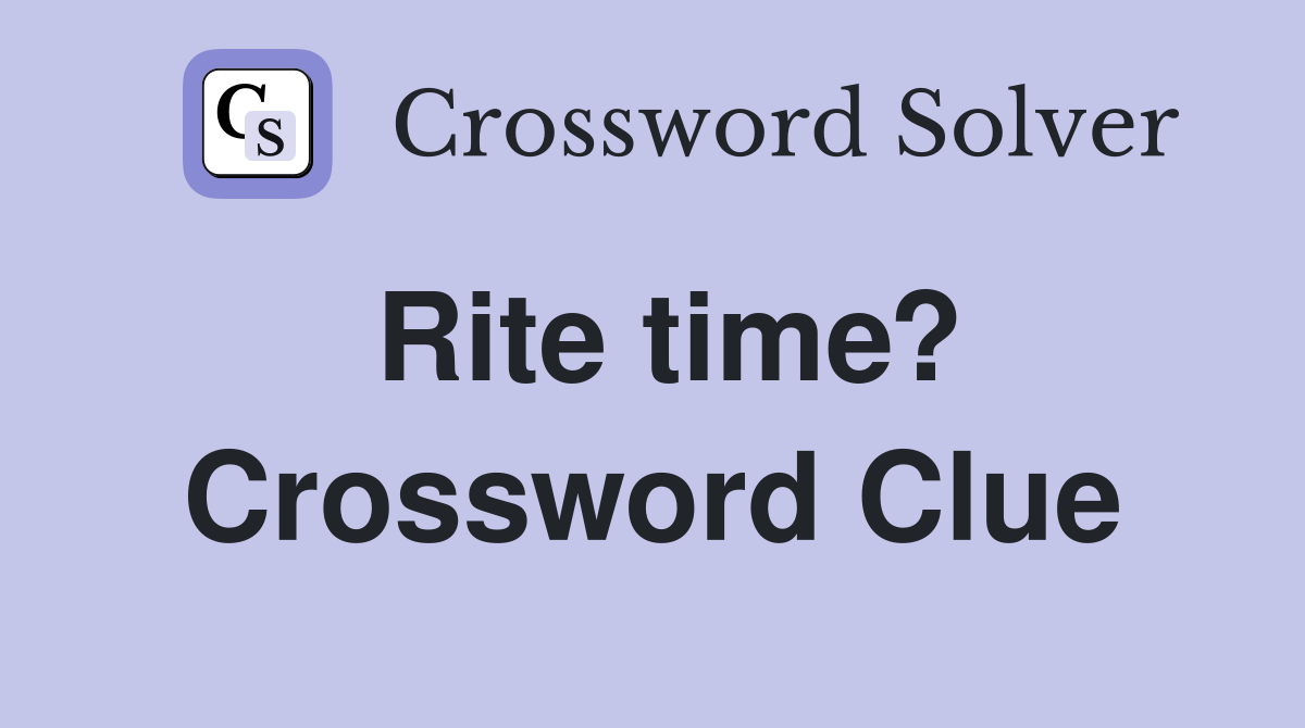 Rite time? Crossword Clue