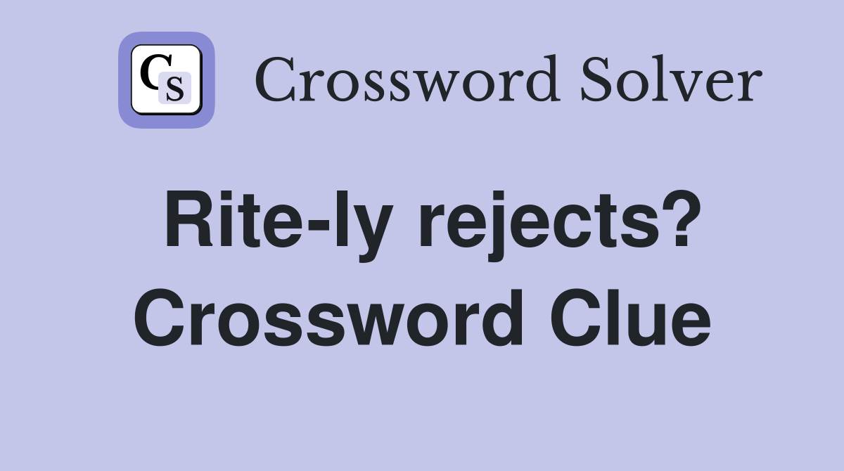 Rite-ly rejects? Crossword Clue