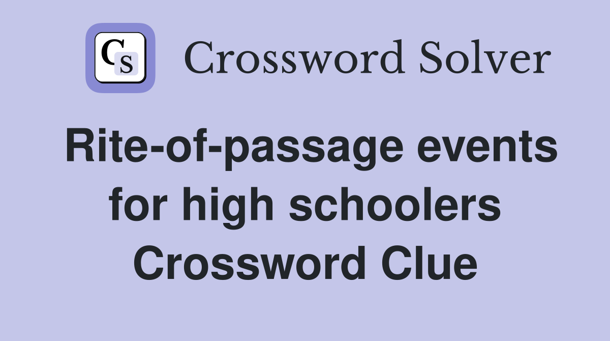 Rite-of-passage events for high schoolers Crossword Clue
