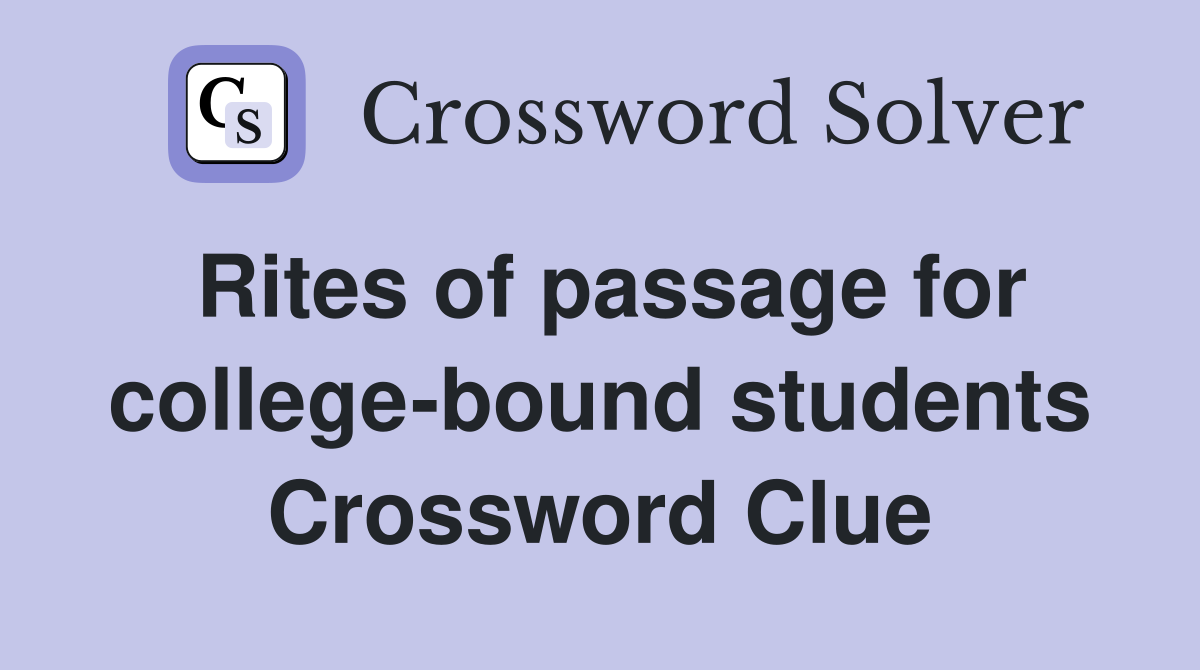 Rites of passage for college-bound students Crossword Clue