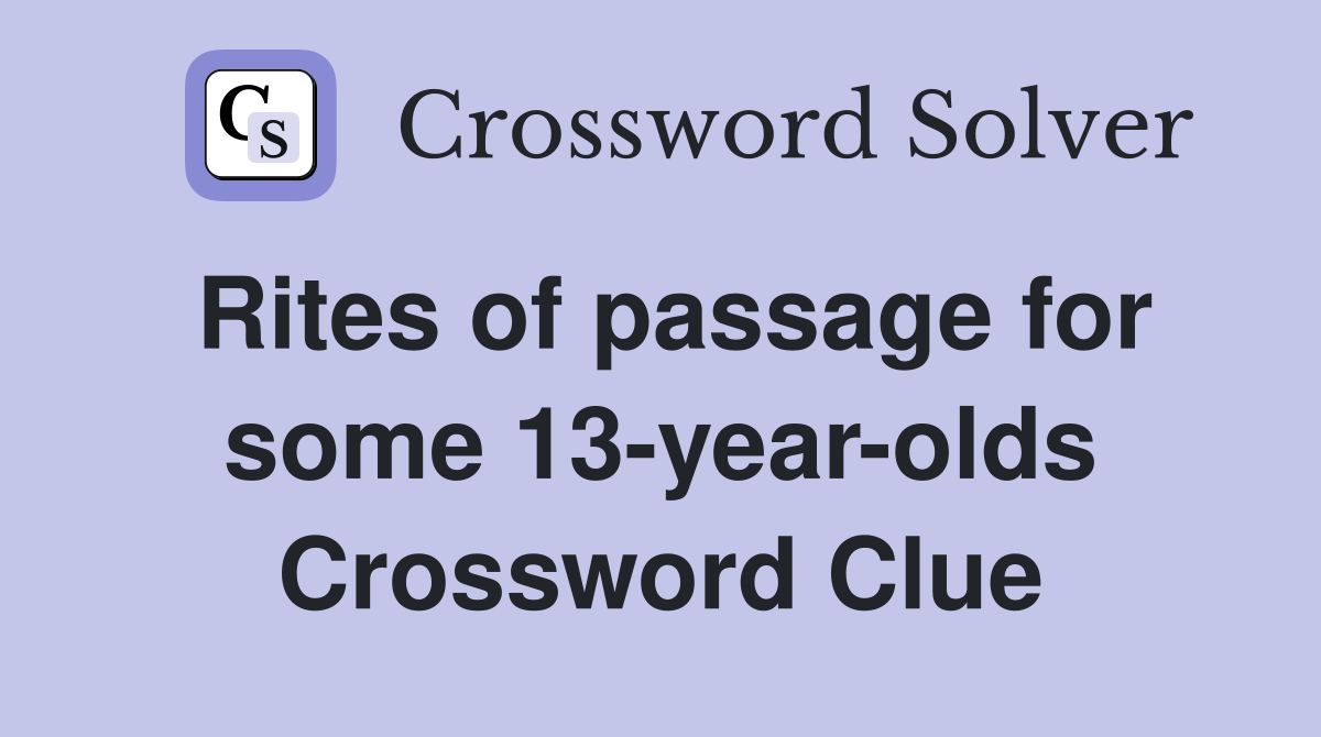Rites of passage for some 13-year-olds Crossword Clue