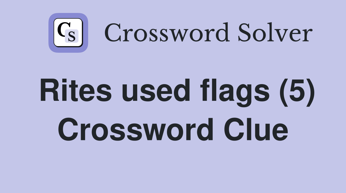 Rites used flags (5) Crossword Clue