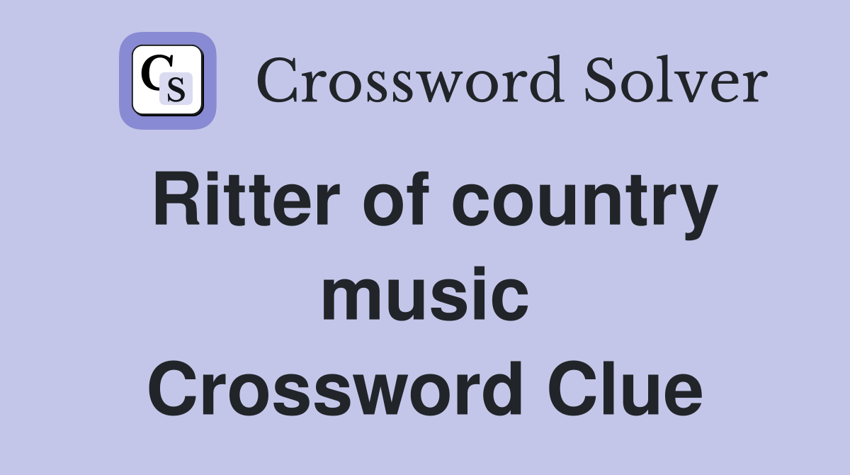 Ritter of country music Crossword Clue