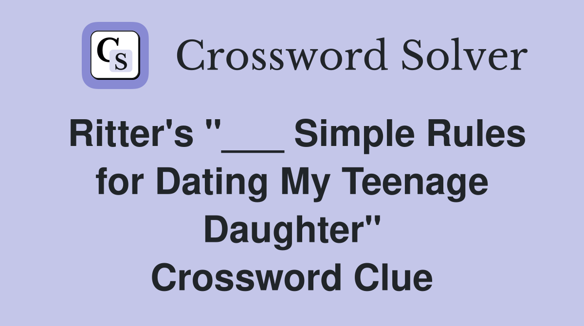 Ritter's "___ Simple Rules for Dating My Teenage Daughter" Crossword Clue