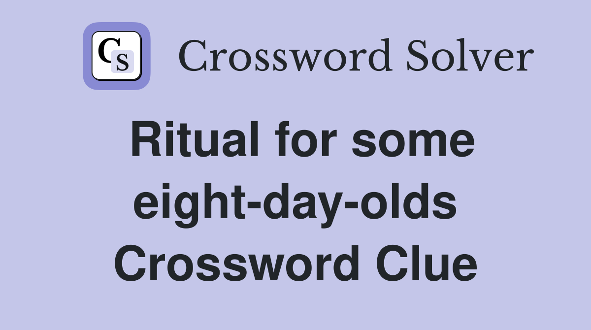 Ritual for some eight-day-olds Crossword Clue