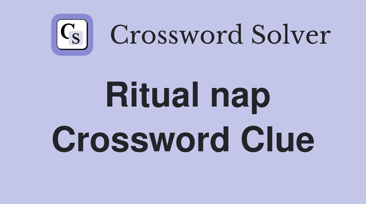 Ritual nap Crossword Clue