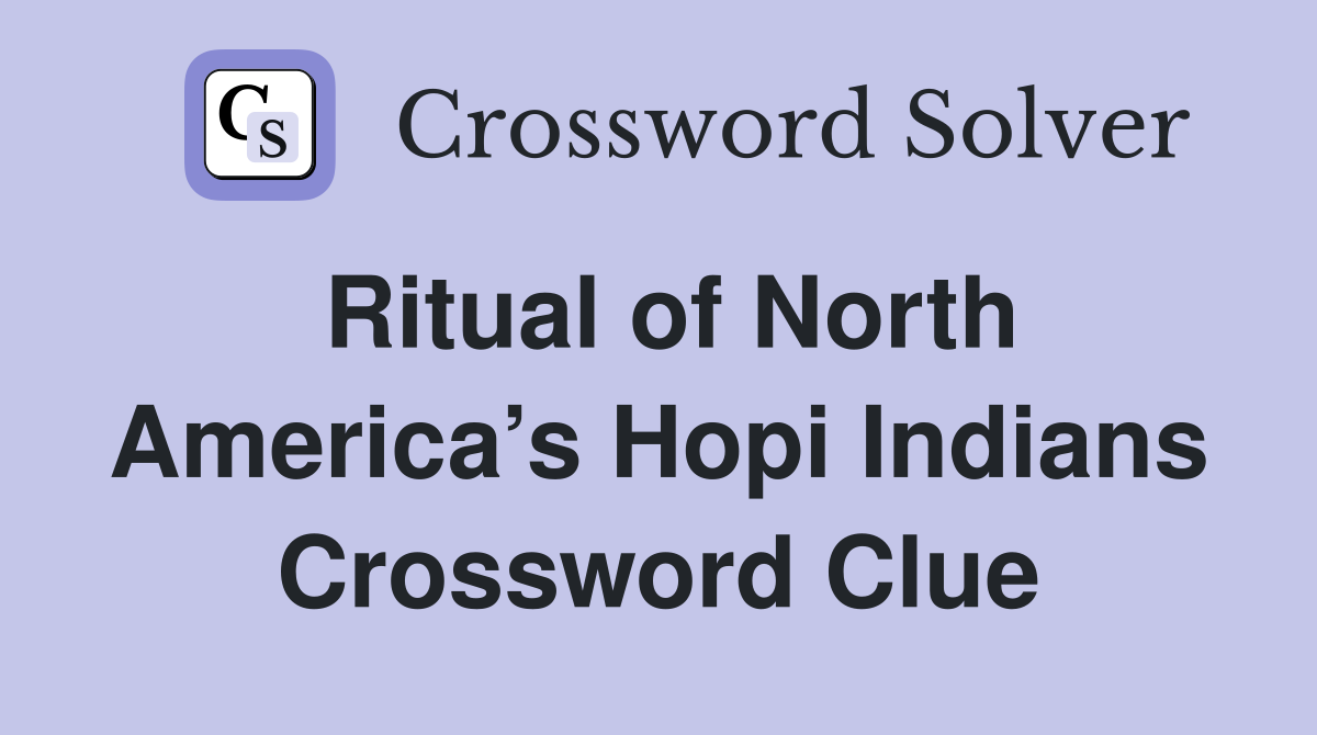 Ritual of North America’s Hopi Indians Crossword Clue