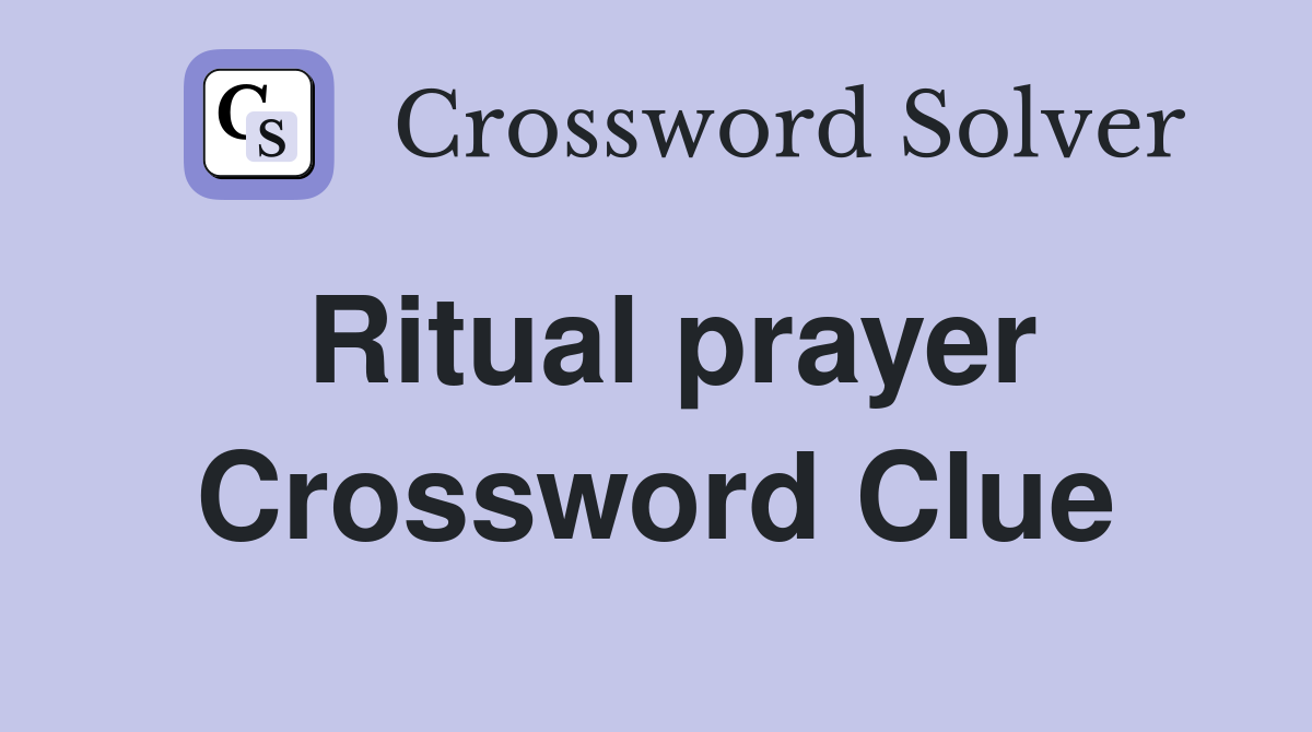 Ritual prayer Crossword Clue