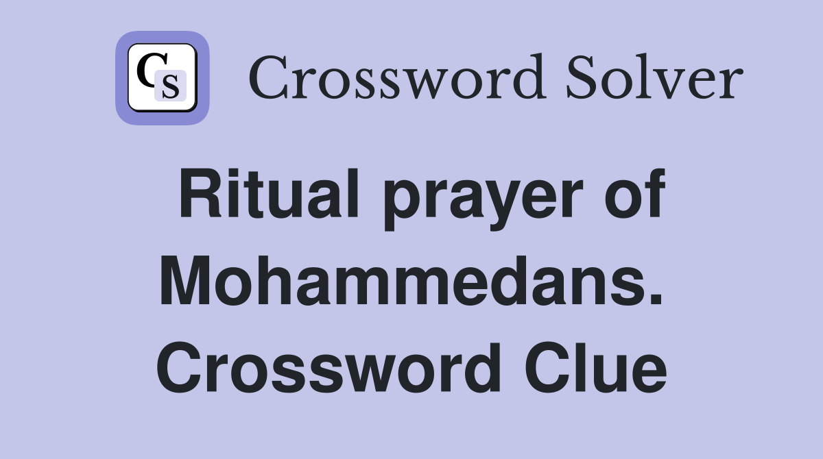 Ritual prayer of Mohammedans. Crossword Clue