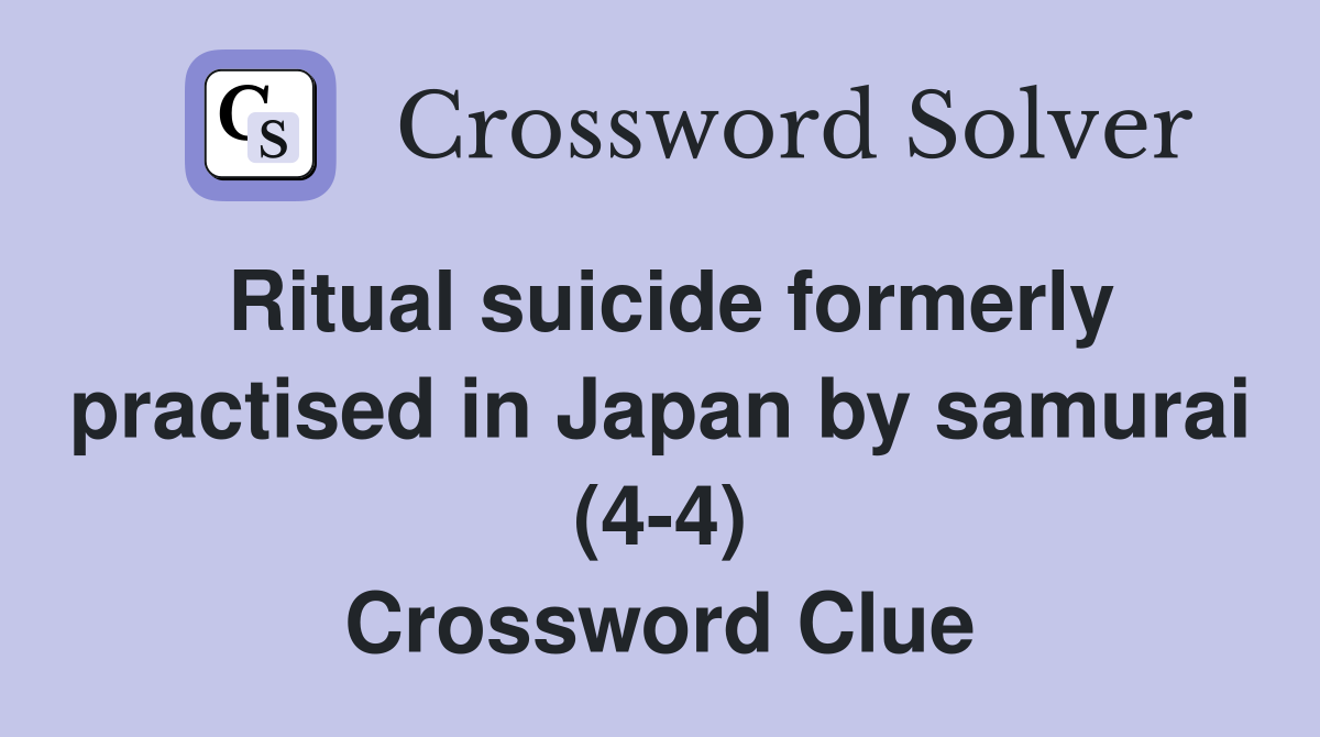 Ritual suicide formerly practised in Japan by samurai (4-4) Crossword Clue