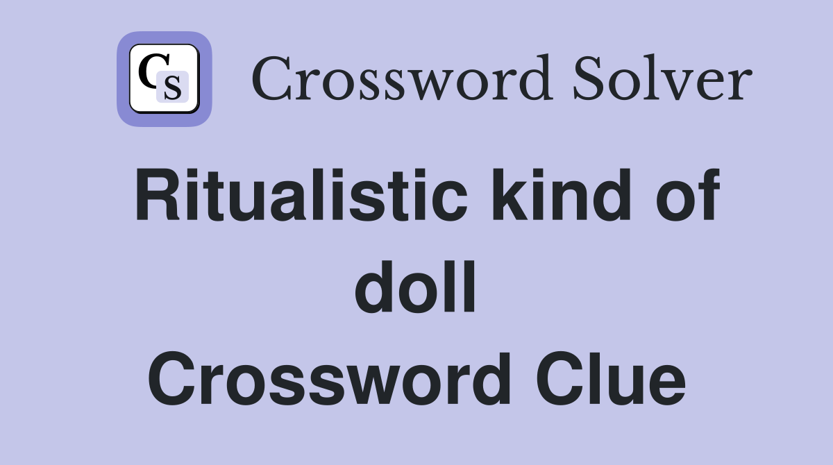 Ritualistic kind of doll Crossword Clue