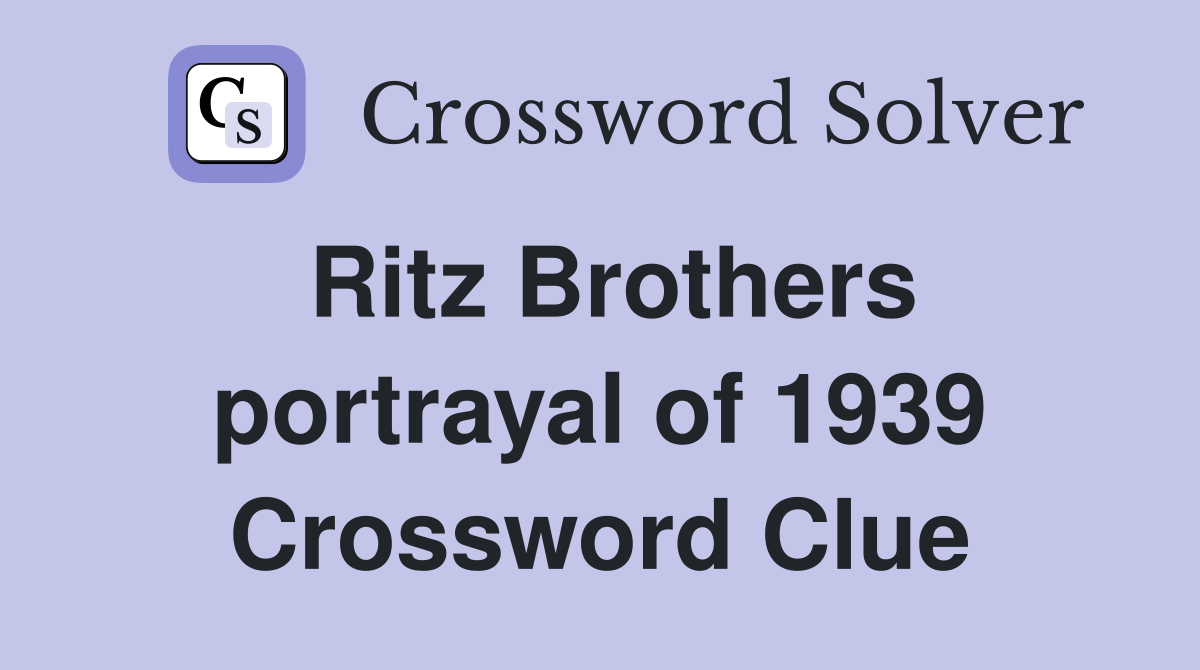 Ritz Brothers portrayal of 1939 Crossword Clue