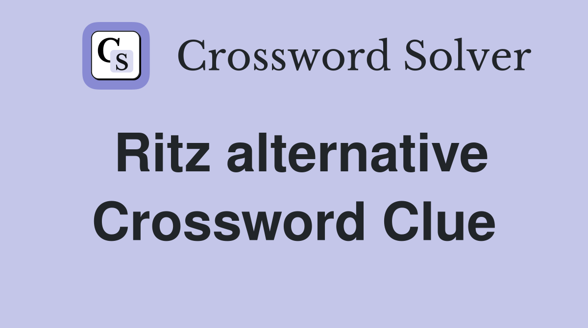 Ritz alternative Crossword Clue