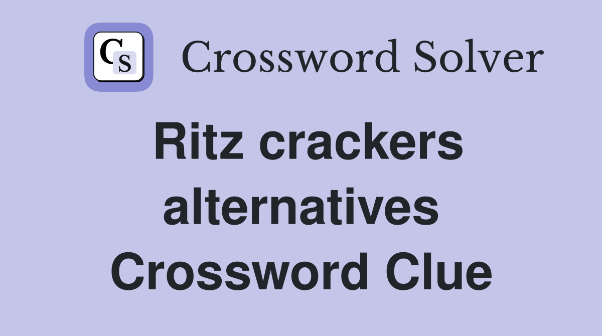 Ritz crackers alternatives Crossword Clue