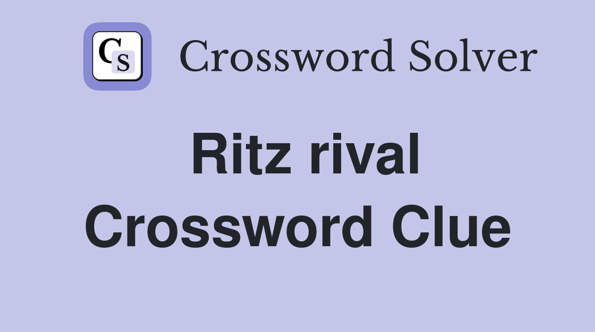 Ritz rival Crossword Clue